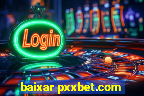 baixar pxxbet.com